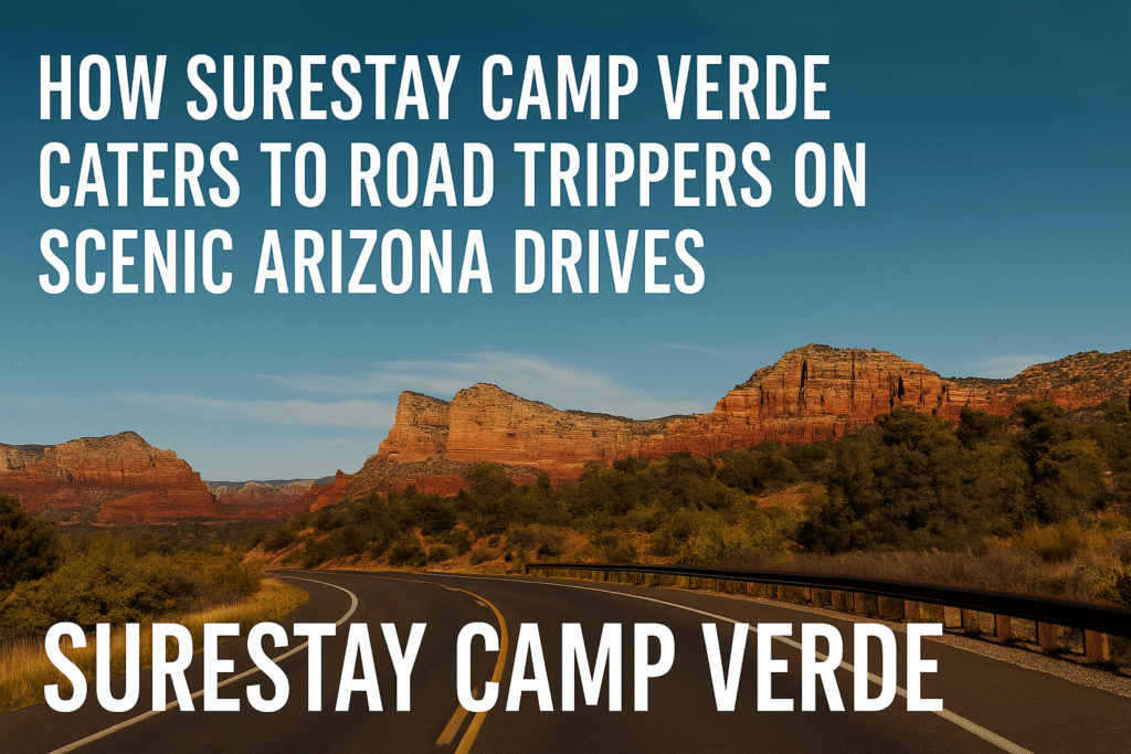 How SureStay Camp Verde Caters to Road Trippers on Scenic Arizona Drives