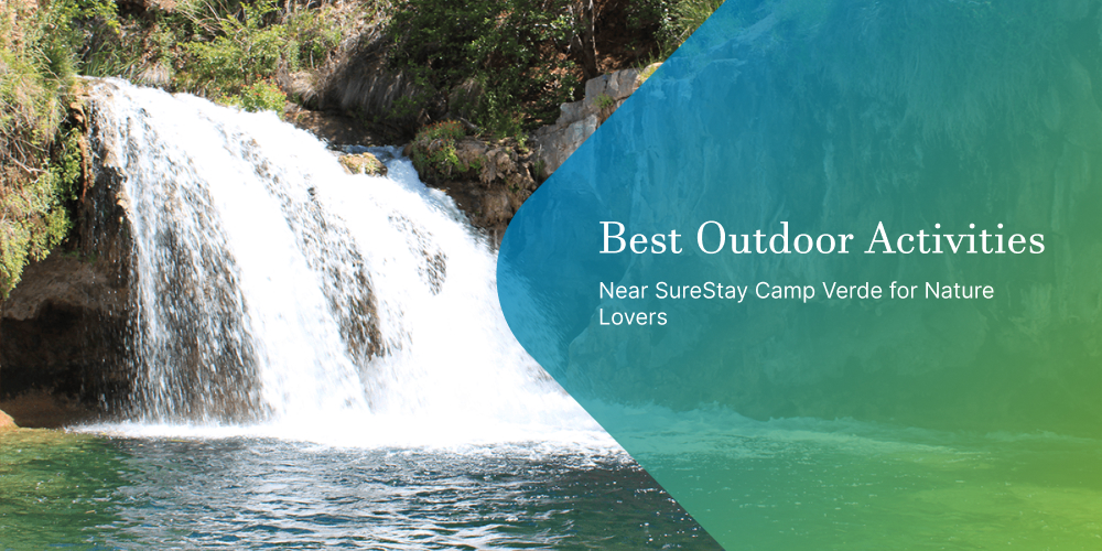 Best Outdoor Activities Near SureStay Camp Verde for Nature Lovers