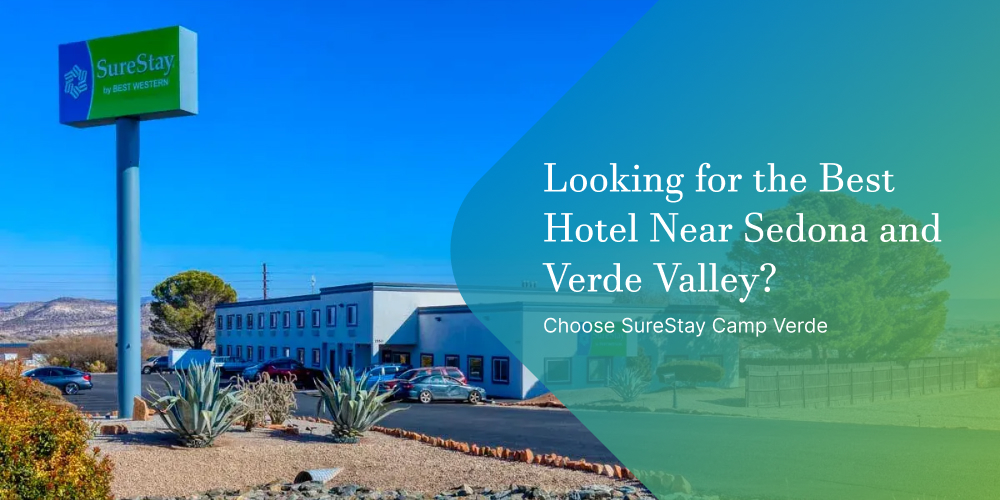 Looking for the Best Hotel Near Sedona and Verde Valley? Choose SureStay Camp Verde