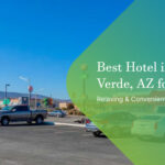 Best Hotel in Camp Verde, AZ for Relaxing & Convenient Stays