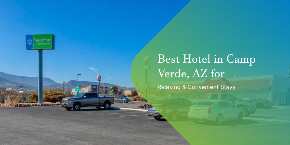 Best Hotel in Camp Verde, AZ for Relaxing & Convenient Stays
